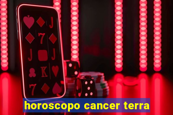 horoscopo cancer terra